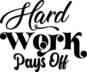  Work Hard pays off  SVG Cut file | commercial use | instant download | motivational quote svg | vector printable clip art
