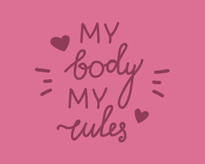 Fototapeta na wymiar Quote my body, my rules. typographic color vector stock illustration as concept body of positivity or feminism