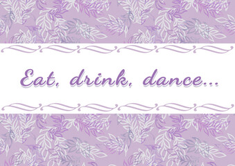 Eat drink dance - beautyful lettering. Calligraphy text. Positive phrase. Pink background. Watercolor leaves
