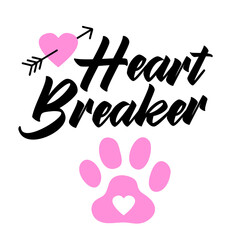 Valentine quote Heart Breaker with paw print for dog bandana or shirt. Vector text isolated on white.
