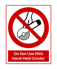 Do Not Use With Hand-Held Grinder. Prohibition Sign. Forbidden Sign In Pictogram. ISO 7010 Sign.