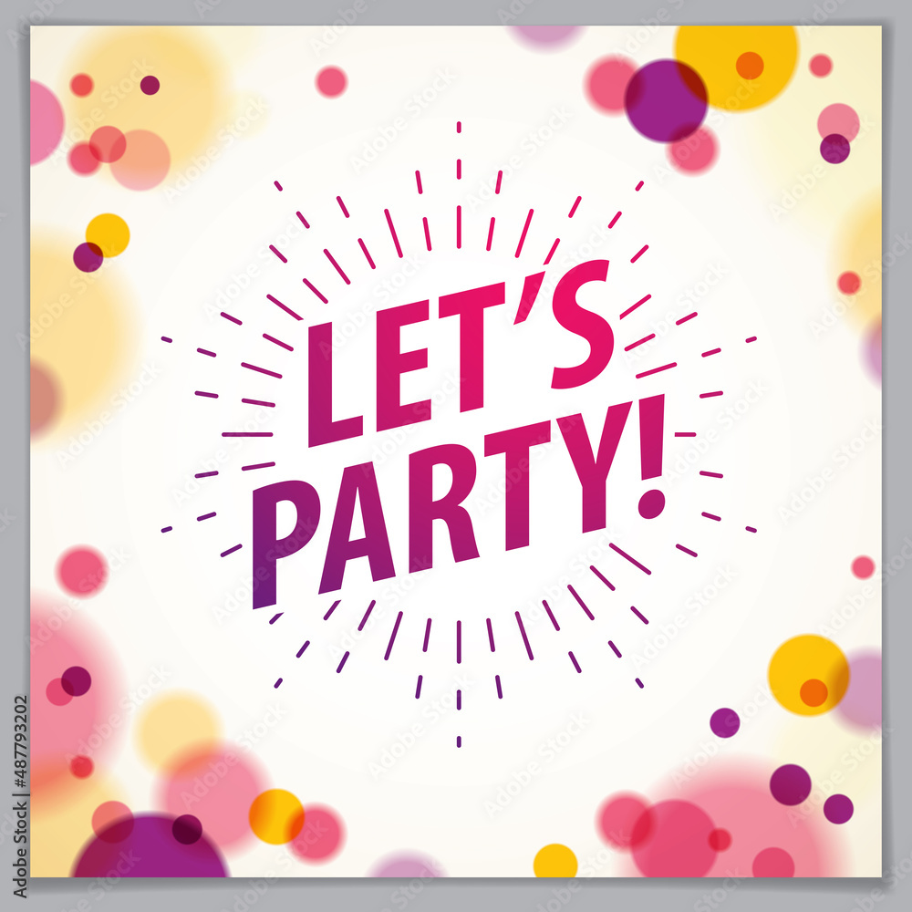 Poster let us party beautiful greeting card vector design. includes lettering placed over flying colorful c