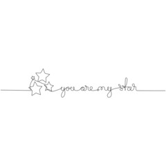 You are my star - handwritten inscription. Continuous one line drawing. Minimalistic vector illustration.