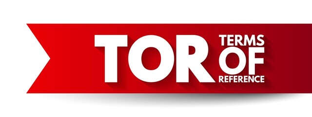 TOR Terms Of Reference - define the purpose and structures of a project, committee, meeting, negotiation, acronym text concept background