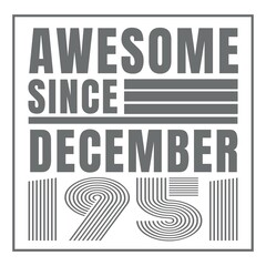 Obraz premium Awesome since December 1951.November 1951 Vintage Retro Birthday