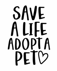Save a life adopt a pet phrase lettering with white Background