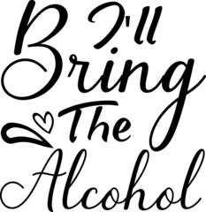 Obraz premium I'll bring the alcohol
