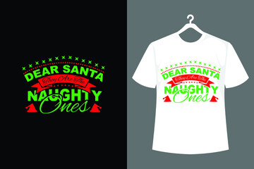 Dear Santa They Are The Naughty Ones Typography T- Shirt Design
