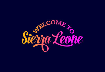 Welcome To Sierra Leone. Word Text Creative Font Design Illustration. Welcome sign