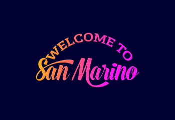 Welcome To San Marino. Word Text Creative Font Design Illustration. Welcome sign
