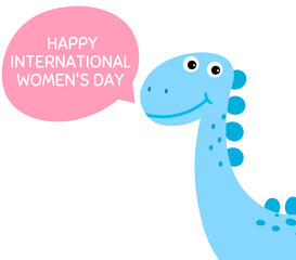 Cute dinosaur congratulates International Women's Day. Congratulations on the 8th of March.