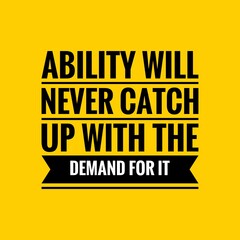 Ability Quote. Inspirational motivational quote. Black text over yellow background