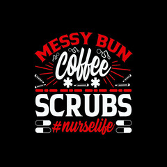 Naklejka na ściany i meble messy bun coffee scrubs # nurselife - Happy nurse day typographic vector design.