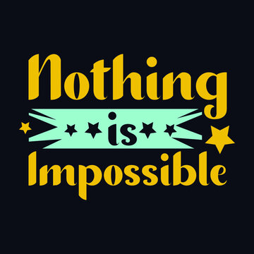 Nothing Is Impossible typography motivational quote design