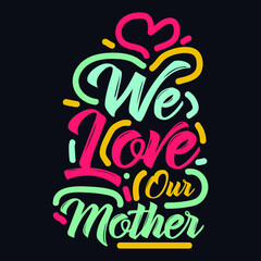 We Love Our Mother typography motivational quote design