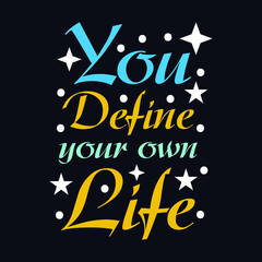 Fototapeta premium You Define Your Own Life typography motivational quote design