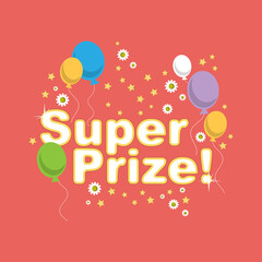 Super Prize inscription surrounded by colored balloons, stars and flowers on a pink background. Vector illustration