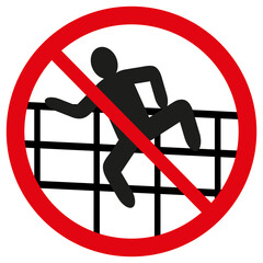 Warning sign "It is forbidden to climb over the fence". A red circle with a silhouette of a man on the fence.