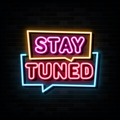 Stay tuned neon sign, design element, light banner, announcement neon signboard.