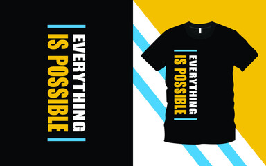 Everything is possible modern typography inspiration lettering quotes t-shirt design suitable for print design. Ready to print for apparel, poster, illustration. Modern, simple.