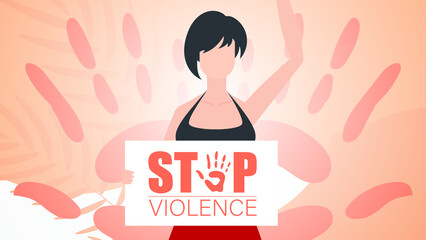 Stop violence. girl holds a banner in her hands. International Day for the Elimination of Violence against Women. Vector illustration.