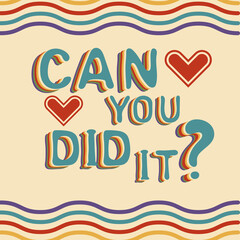 Can you did it. Retro quote on square background with wavy lines and hearts. Motivational card, poster or print design in retro style. Vector illustration