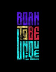 Modern Typography Motivational Quotes T-shirt Born to be unique