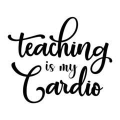 Teaching is My Cardio svg