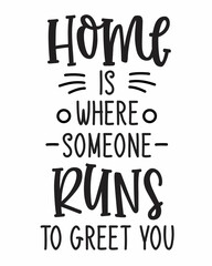 Home is where someone runs to greet you Cat quote lettering with white Background. Funny animals phrase for print, home decor, posters.