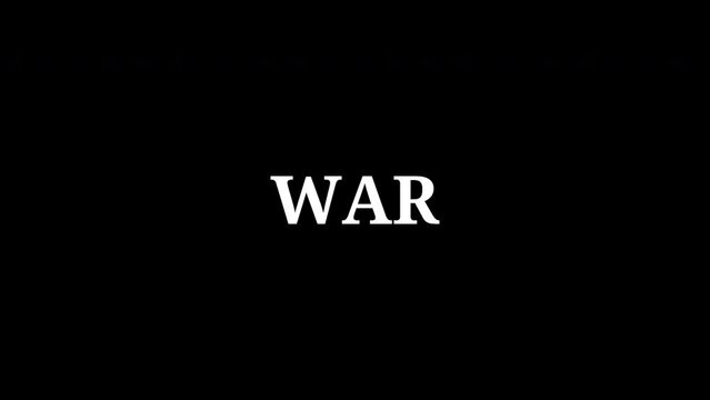 Animated text - War. Pop-up text on black background with glitch effect. No war concept. For news, media, title video intro.