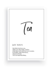 Tea definition, vector. Minimalist poster design. Wall art, tea noun description. Wording Design isolated on white background, lettering. Wall art artwork. Modern poster design