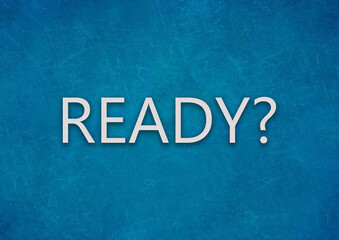 The word ready on a blue background. Business concept