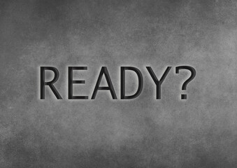 The word ready on a gray background. Business concept