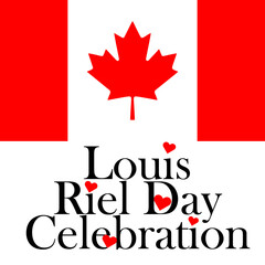 Louis Riel Day is For some Canadians, Family Day is an official holiday that occurs on a Monday in February