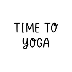 Time to yoga lettering vector illustration 