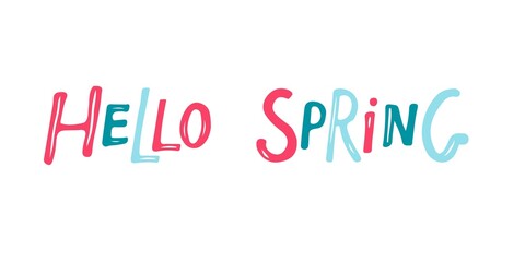 Hello Spring hand drawn lettering isolated on white background. Design for holiday greeting card and invitation of seasonal spring holidays. Spring inspirational phrase. Colored vector illustration