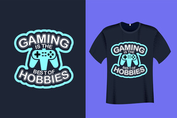 Gaming is the Best of Hobbies T Shirt