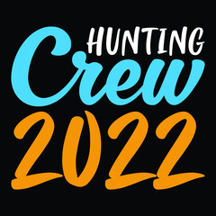 Hunting crew 2022, T-Shirt Design, You Can Download The Vector Files.