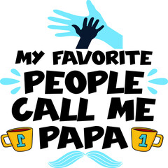 My favorite people call me papa