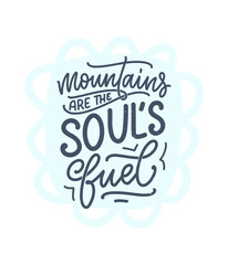 Poster with quote about mountains. Lettering slogan. Motivational phrase for print design. Vector