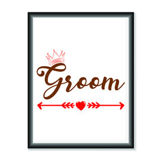 Groom Wedding quotes SVG, Bridal Party Hand Lettering SVG for T-Shirts, Mugs, Bags, Poster Cards, and much more