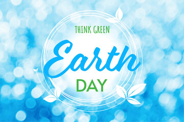 Blue Earth Day background. Think green concept. 