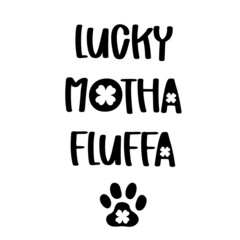 Lucky Motha Fluffa is a funny Dog Bandana Quote for St Patricks Day. St Paddys Day Dog Shirt Saying with paw print and four leaf clovers. Pet Quote. Vector text isolated