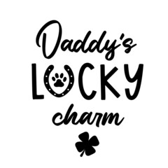 Daddys Lucky Charm is Dog Bandana Quote for St Patricks Day. St Paddys Day Dog Shirt Saying with clover, paw print and horseshoe. Pet Quote. Vector text isolated.