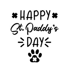 Happy St Paddys Day is Dog Bandana Quote with four leaf clover and paw print. St Patricks Day Dog Shirt Saying. Pet Quote. Vector text isolated.