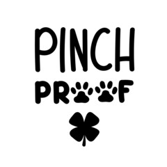Pinch proof is a funny Dog Bandana Quote for St Patricks Day. St Paddys Day Dog Shirt Saying with paw prints and four leaf clover. Pet Quote. Vector text isolated.