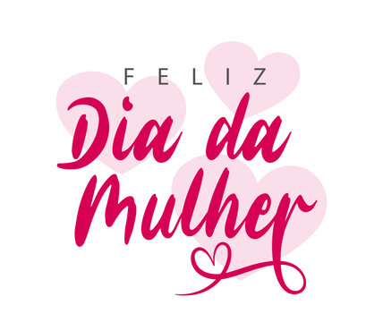 Feliz Dia Da Mulher. Portuguese text. Happy Women's Day. Isolated. Vector