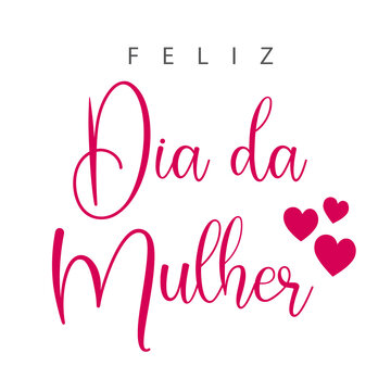 Feliz Dia Da Mulher. Portuguese text. Happy Women's Day. Isolated. Vector