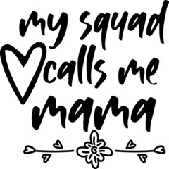 My squad calls me mama
