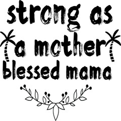 strong as a mother blessed mama